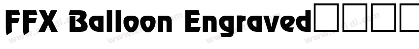 FFX Balloon Engraved字体下载字体转换